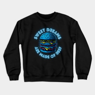 Burger Sweet Dreams Are Made Of Beef Crewneck Sweatshirt